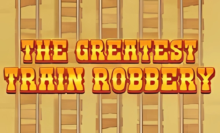 The Greatest Train Robbery