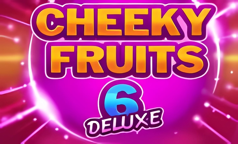 Cheeky Fruits 6 Deluxe