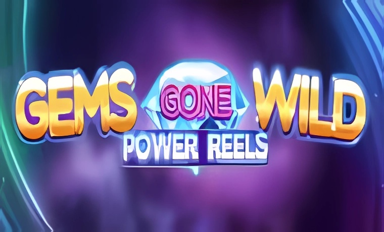 Gems Gone Wild Power Reels