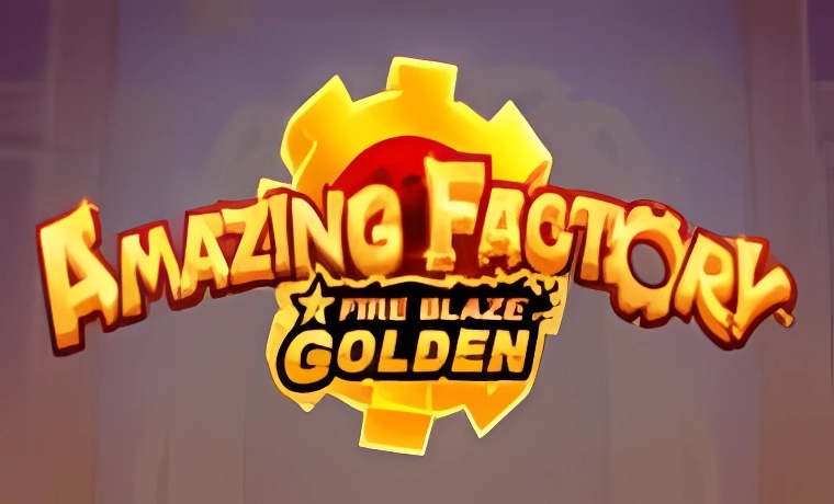 Amazing Factory: Fire Blaze Golden