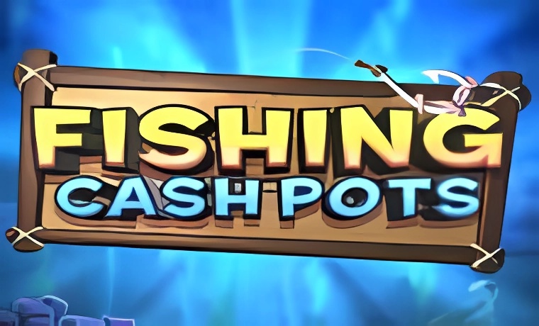 Fishing Cashpots