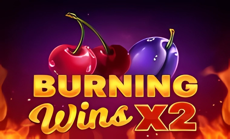 Burning Wins x2