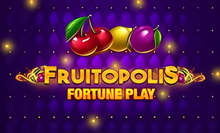 Fruitopolis Fortune Play