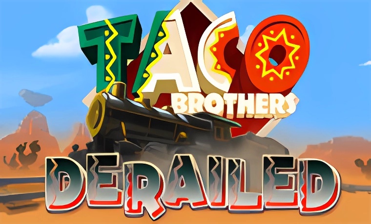 Taco Brothers Derailed