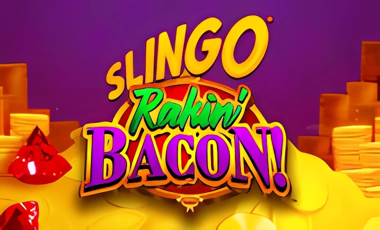 Slingo Rakin Bacon
