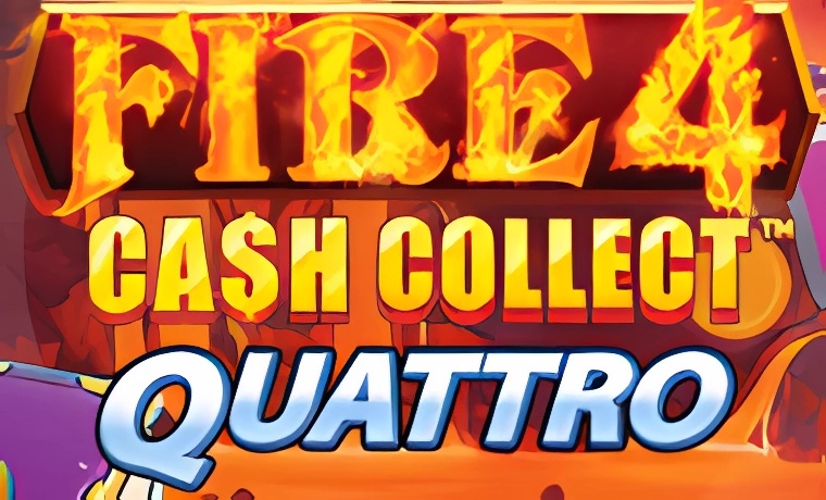 Fire 4: Cash Collect Quattro