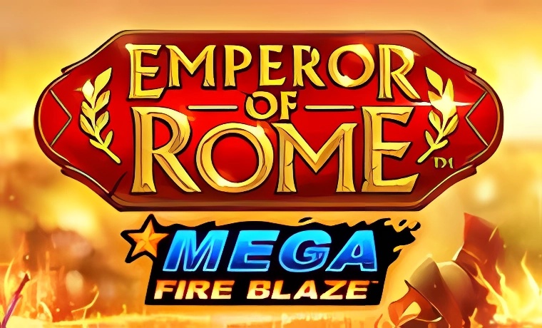 Mega Fire Blaze: Emperor of Rome