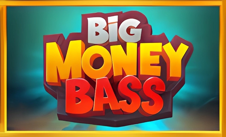 Big Money Bass