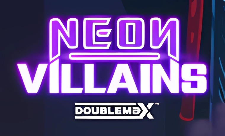 Neon Villains Doublemax