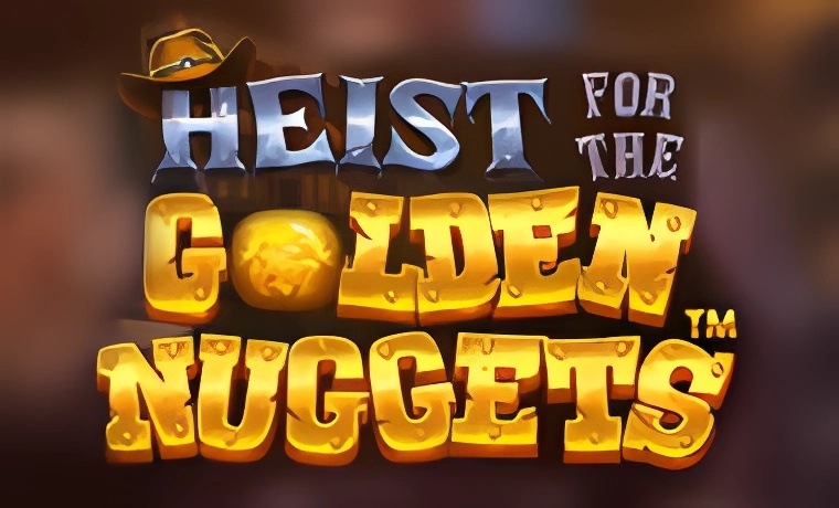 Heist for the Golden Nuggets