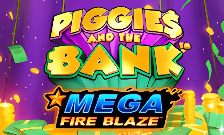 Mega Fireblaze: Piggies and the Bank