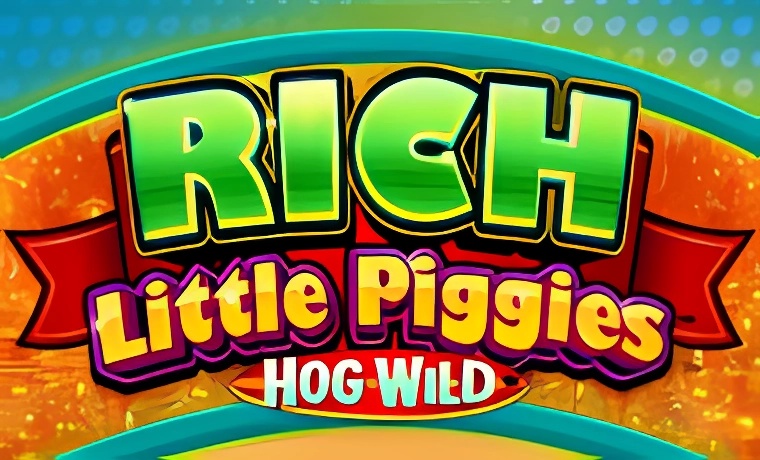 Rich Little Piggies Hog Wild