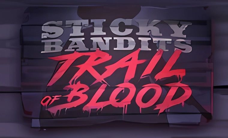 Sticky Bandits Trail of Blood