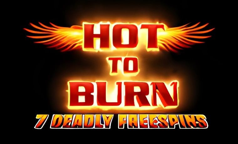 Hot to Burn – 7 Deadly Free Spins