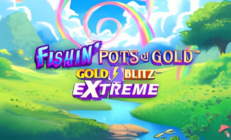 Fishin Pots of Gold: Gold Blitz EXTREME