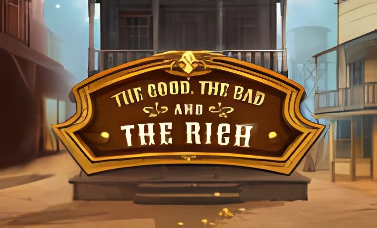 The Good, The Bad, and the Rich