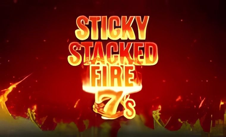 Sticky Stacked Fire 7s