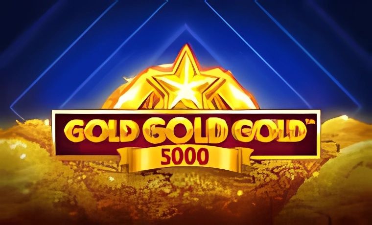 Gold Gold Gold 5000