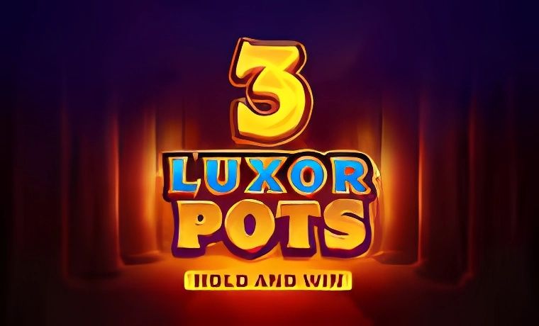 3 Luxor Pots: Hold and Win