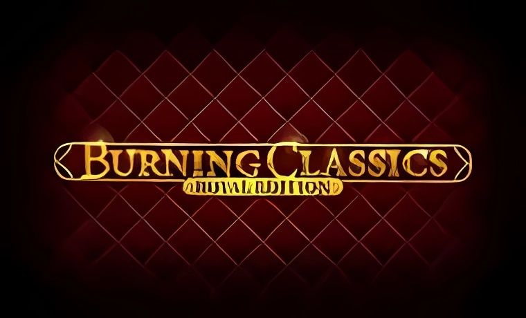 Burning Classics Royal Edition