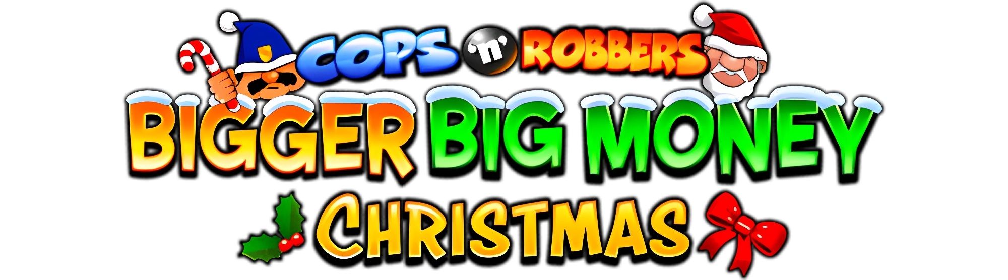 Cops N Robbers Bigger Big Money Xmas