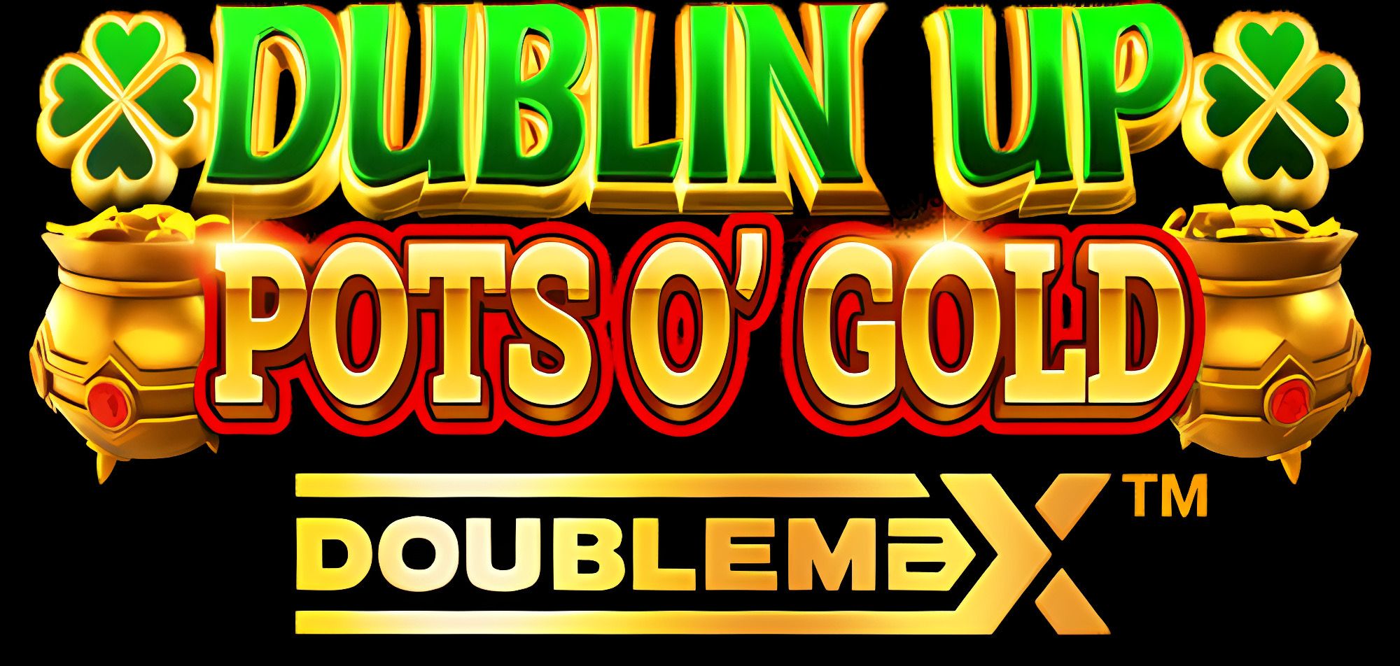 Dublin Up Pots o Gold